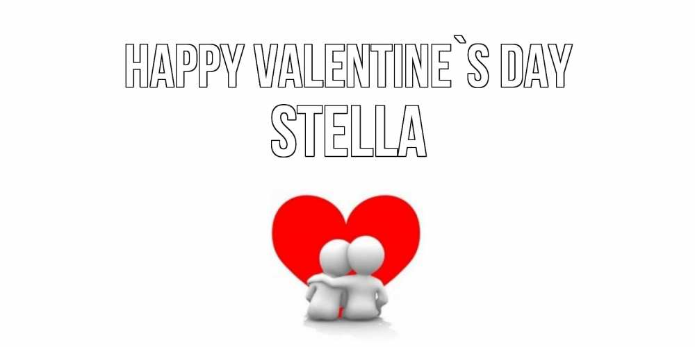 Greetings card с именем, Stella Happy Valentine`s Day парень и девушка обнимаются на валентинке Greetings with text for free download 